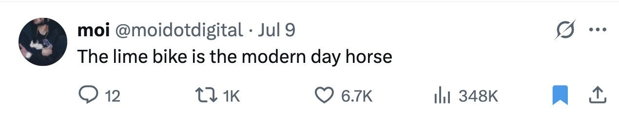 moi @moidotdigital - Jul 9 ... The lime bike is the modern day horse 12 1K 6.7K 348K