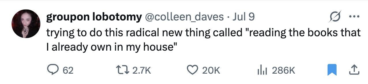 groupon lobotomy @colleen_daves Jul 9 ... trying to do this radical new thing called reading the books that I already own in my house 62 2.7K 20K 286K