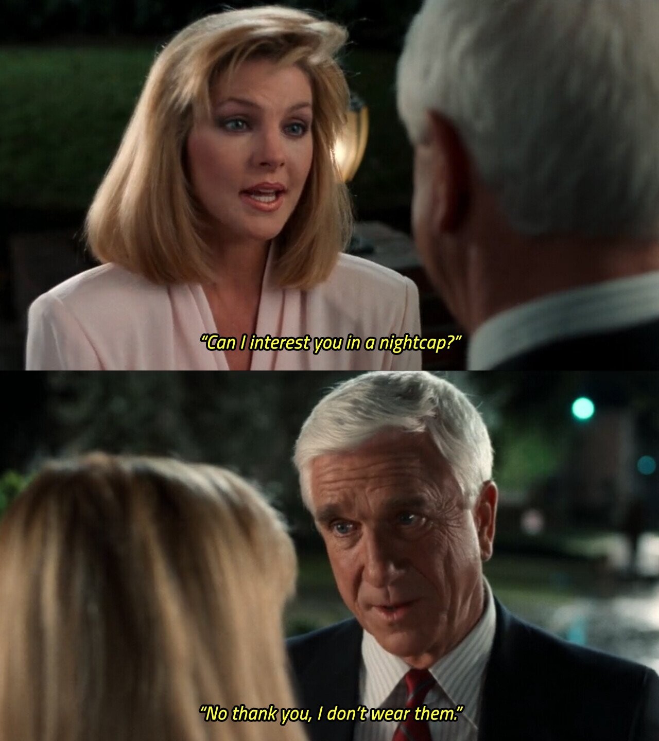 Can I interest you in a nightcap? No thank you, / don't wear them.