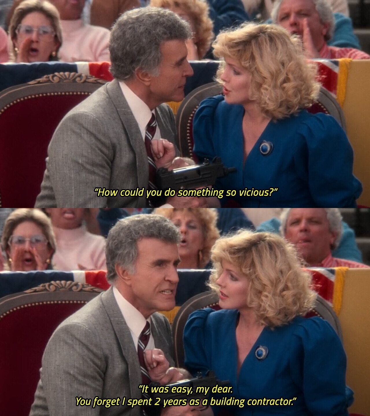 How could you do something so vicious? It was easy, my dear. You forget I spent 2 years as a building contractor.