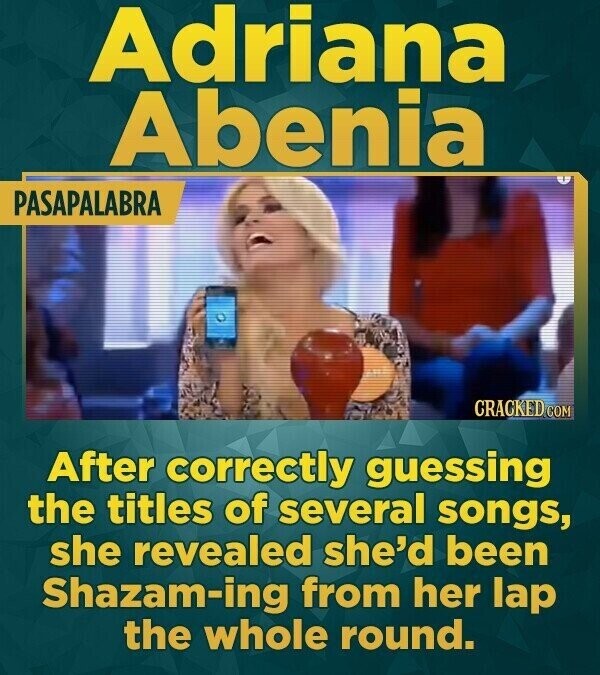 Adriana Abenia PASAPALABRA CRACKED COM After correctly guessing the titles of several songs, she revealed she'd been Shazam-ing from her lap the whole round.