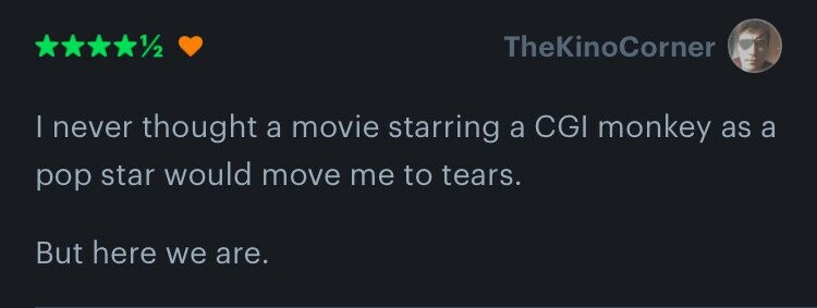 1/2 TheKinoCorner | never thought a movie starring a CGI monkey as a pop star would move me to tears. But here we are.