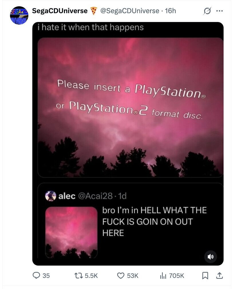 SEGA SegaCDUniverse @SegaCDUniverse 16h ... RIVERSE i hate it when that happens Please insert a PlayStation® or PlayStation 2 format disc. alec @Acai28. 1d bro I'm in HELL WHAT THE FUCK IS GOIN ON OUT HERE 35 5.5K 53K del 705K