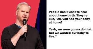 People don't want to hear about home birth. They're like, 'Oh, you had your baby at home? Yeah, we were gonna do that, but we wanted our baby to live.