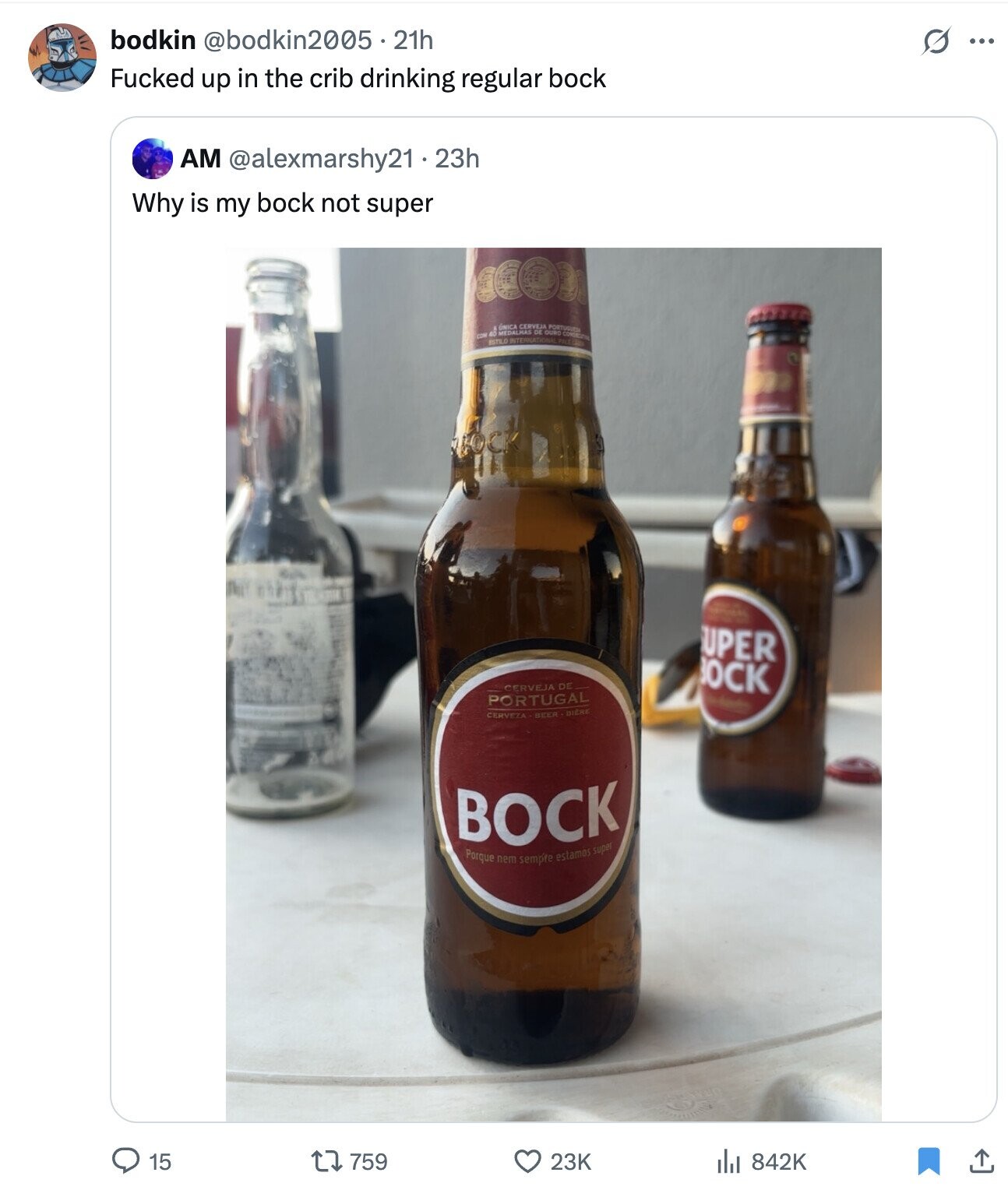bodkin @bodkin2005.21h O ... Fucked up in the crib drinking regular bock AM @alexmarshy21.23h Why is my bock not super al ESTILO MEDALHAS INTERNA CERVEZA PORTUGUESA ÚNICA OURO CONSECTION CON UPER BOCK CERVEJA DE PORTUGAL 1 CERVEZA BEER BIERE BOCK Porque nem sempre estamos super 15 759 23K 842K