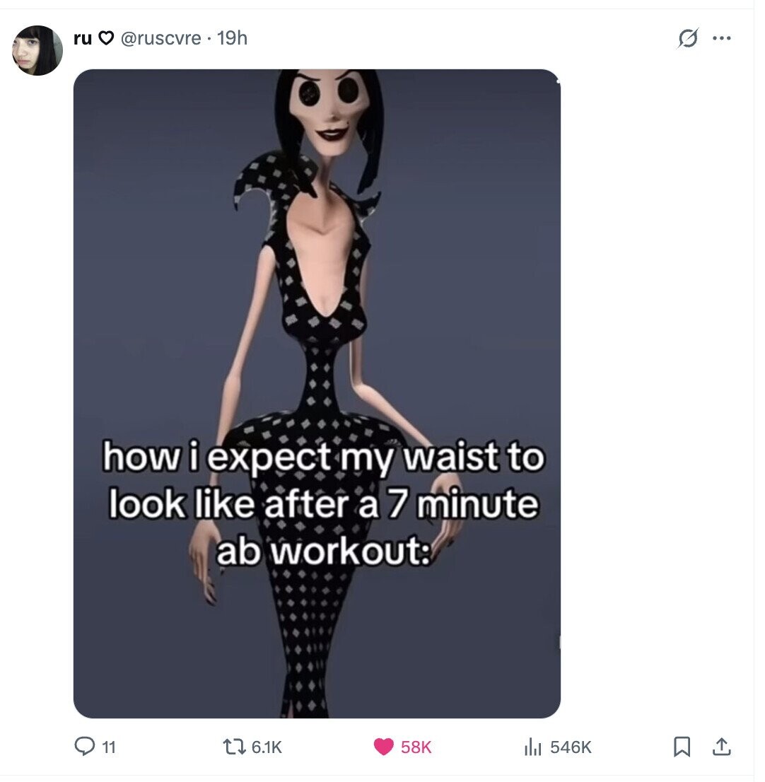 ru @ruscvre 19h G... how i expect my waist to look like after a 7 minute ab workout: 6.1K 11 58K del 546K 