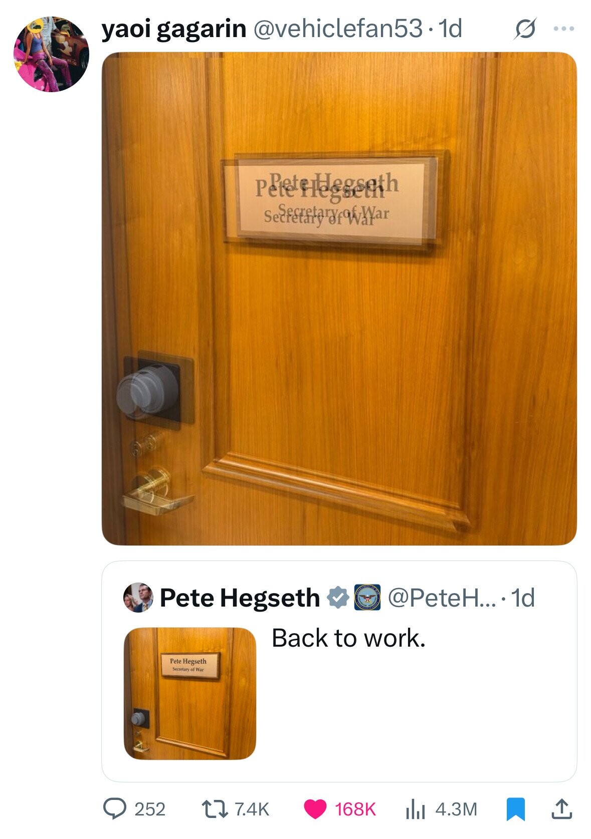 yaoi gagarin @vehiclefan53.1d s ... Pete Hegseth @PeteH.... 1d Back to work. Pete Hegseth Secretary of War 252 7.4K 168K 4.3M 