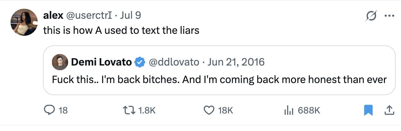 alex @userctrI.. Jul 9 ... this is how A used to text the liars Demi Lovato @ddlovato . j Jun 21, 2016 Fuck this.. I'm back bitches. And I'm coming back more honest than ever 18 1.8K 18K 688K