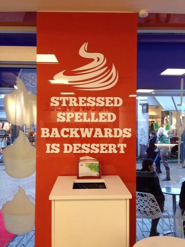 08 STRESSED SPELLED BACKWARDS IS DESSERT - 