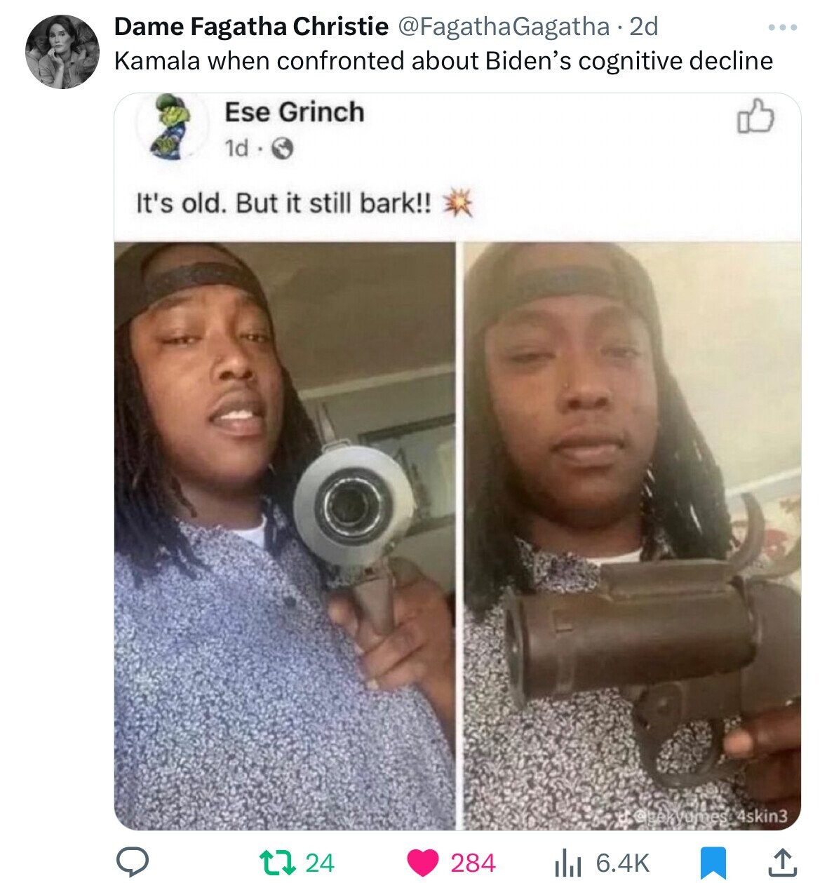 Dame Fagatha Christie @FagathaGagatha 2d Kamala when confronted about Biden's cognitive decline Ese Grinch 1d It's old. But it still bark!! @ttakvomes 4skin3 284 24 6.4K