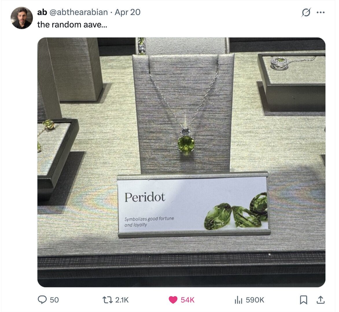 G ... ab @abthearabian Apr 20 the random aave... Peridot Symbolizes good fortune and loyalty 50 590K 2.1K 54K