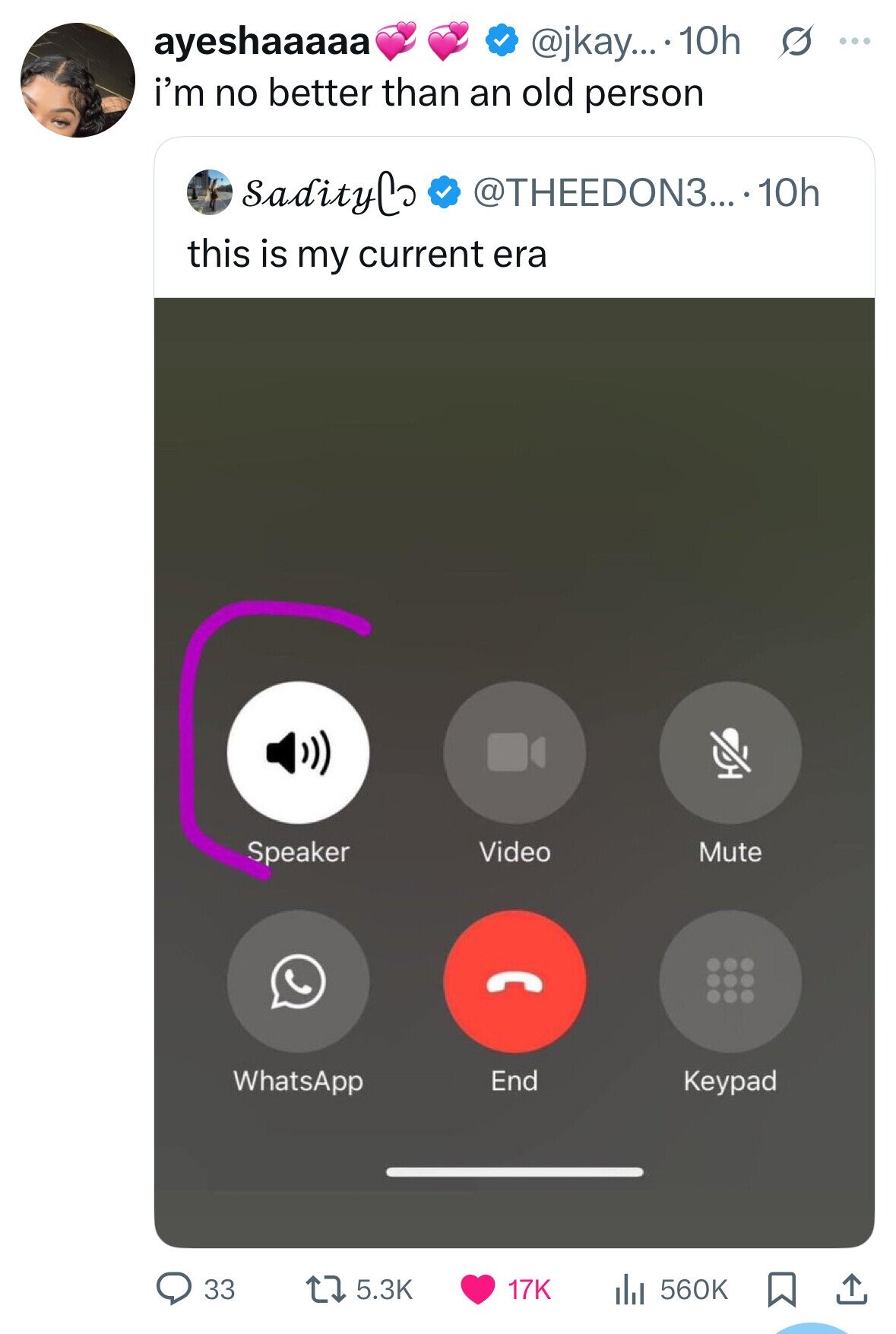 @jkay... 10h s ... ayeshaaaaa i'm no better than an old person @THEEDON3... 10h sadityCo this is my current era Speaker Video Mute End WhatsApp Keypad 33 5.3K 17K 560K 