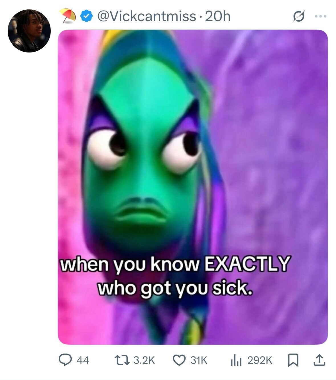 @Vickcantmiss•2 20h S ... when you know EXACTLY who got you sick. the 292K 44 3.2K 31K 