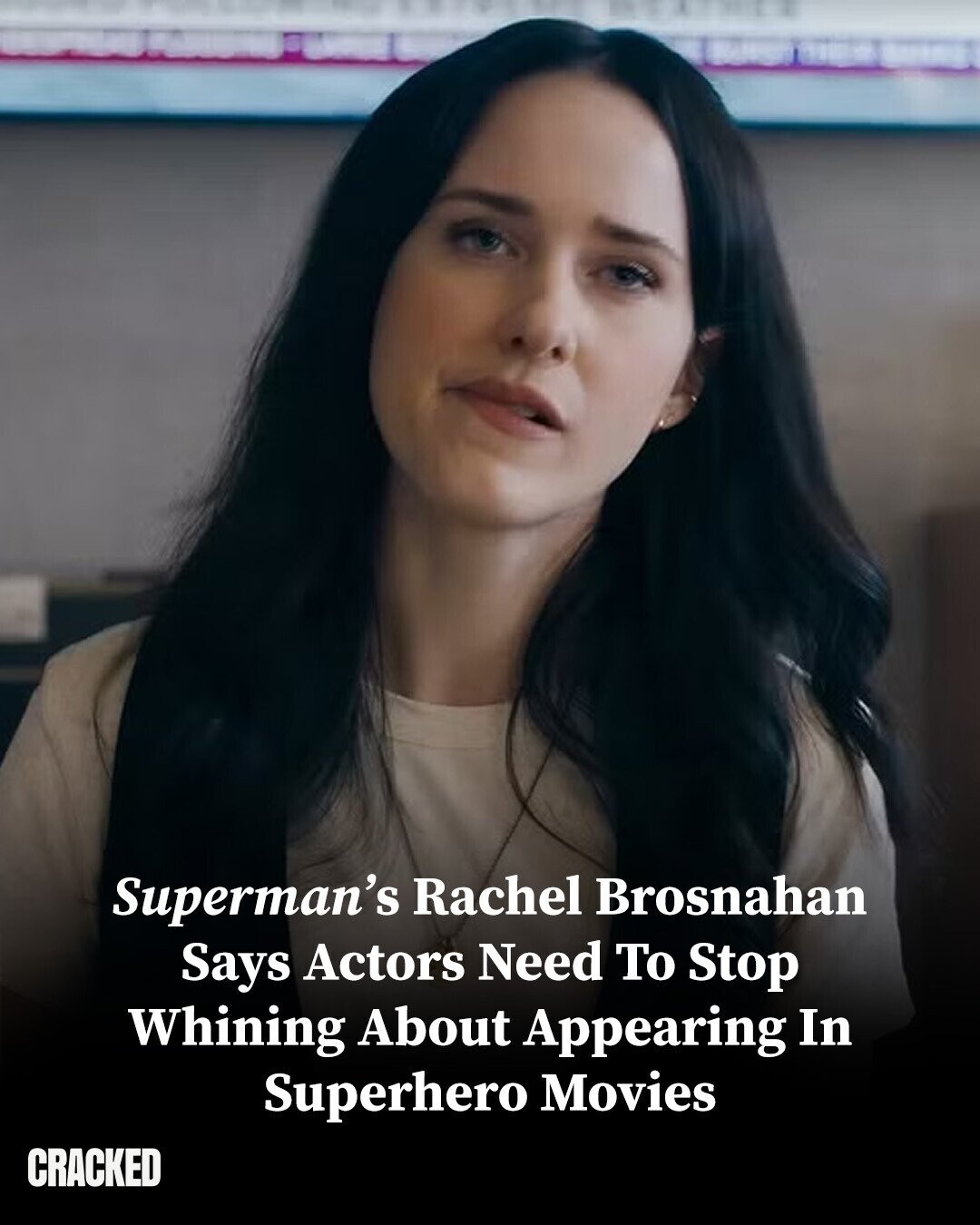 Superman's Rachel Brosnahan Says Actors Need To Stop Whining About Appearing In Superhero Movies CRACKED