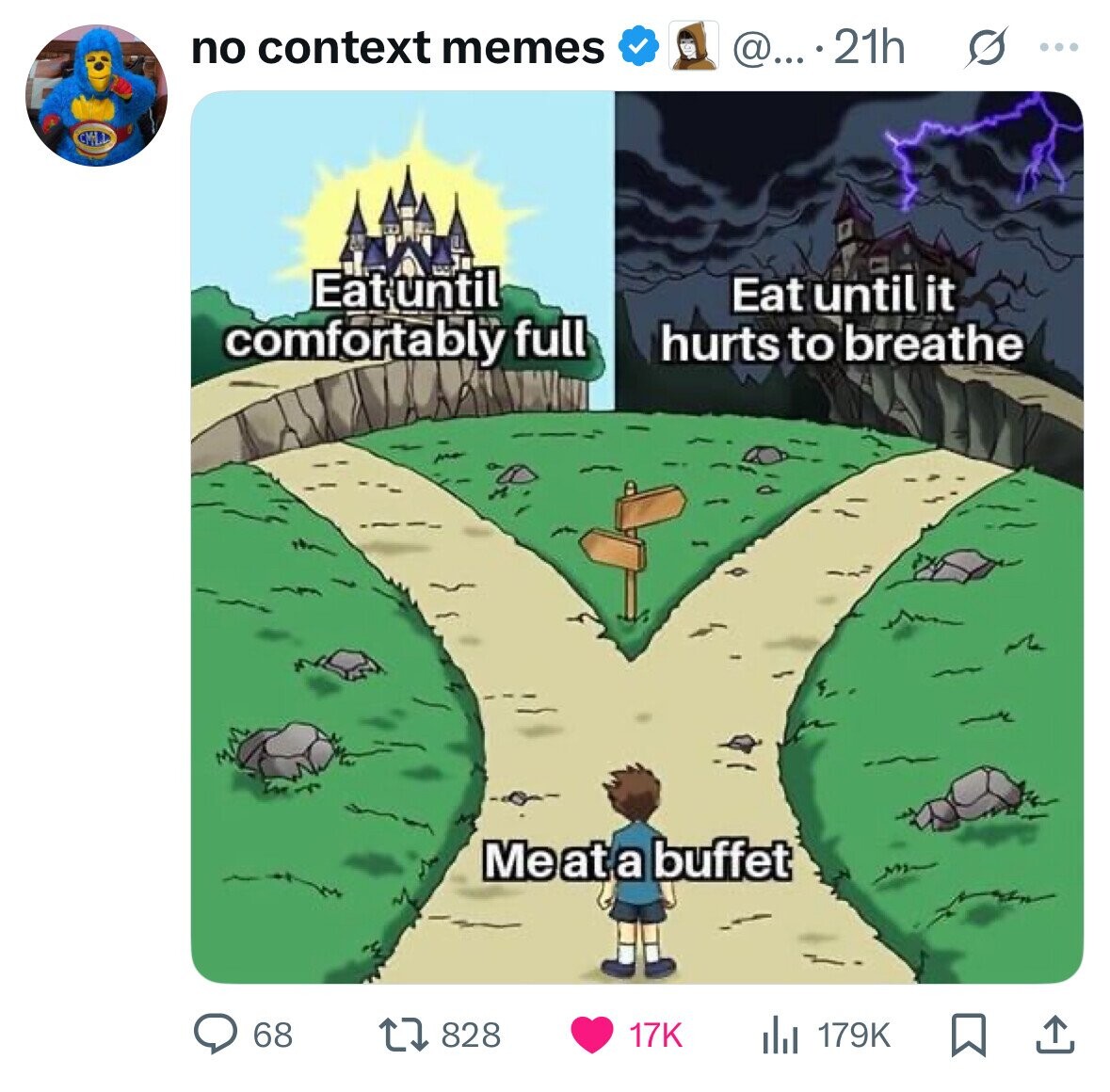 no context memes @....21h s ... Eat until Eat until it comfortably full hurts to breathe Me at a buffet 68 17K 828 179K 