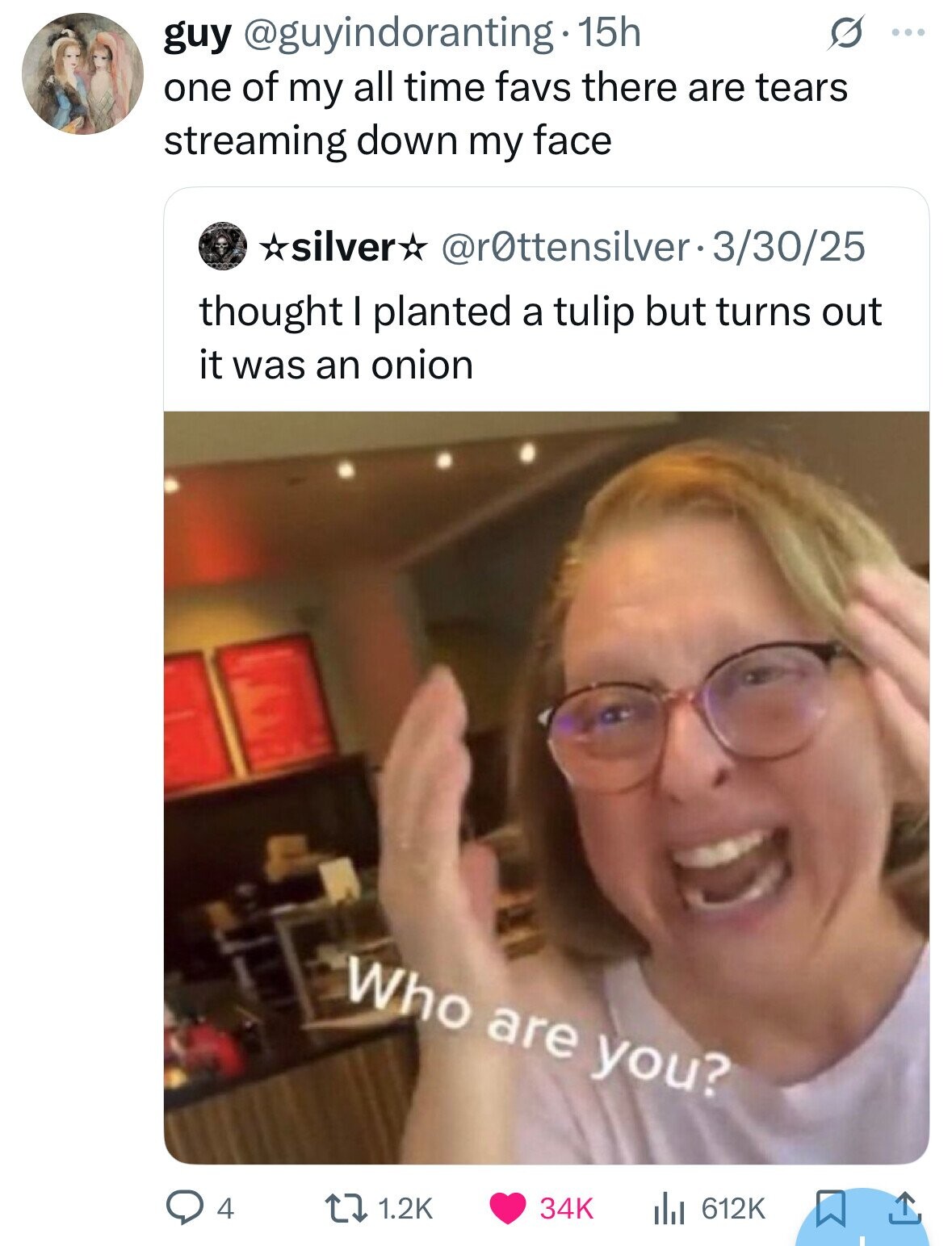 guy @guyindoranting.15h S ... one of my all time favs there are tears streaming down my face silver @r0ttensilver. 3/30/25 thought I planted a tulip but turns out it was an onion Who are you? 4 1.2K 34K 612K 