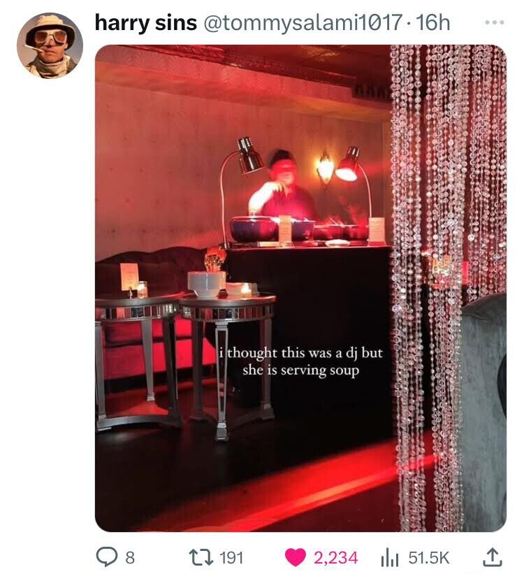 harry sins @tommysalami1017.16h ... i thought this was a dj but she is serving soup 8 191 2,234 51.5K
