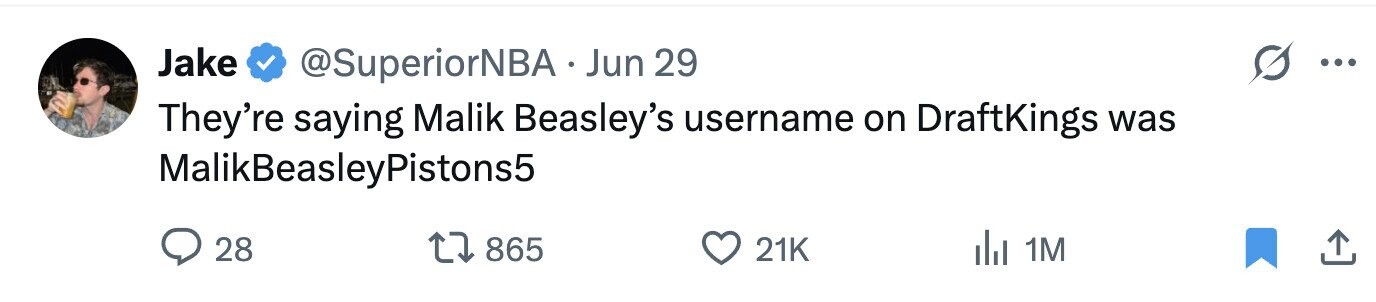 Jake @SuperiorNBA . . Jun 29 ... They're saying Malik Beasley's username on DraftKings was MalikBeasleyPistons5 28 865 21K del 1M