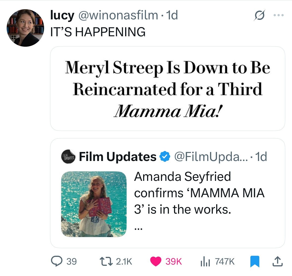 lucy @winonasfilm.1 1d ... IT'S HAPPENING Meryl Streep Is Down to Be Reincarnated for a Third Mamma Mia! FILM UPDATES Film Updates @FilmUpda... 1d Amanda Seyfried confirms 'MAMMA MIA 3' is in the works. ... 747K 39 2.1K 39K 