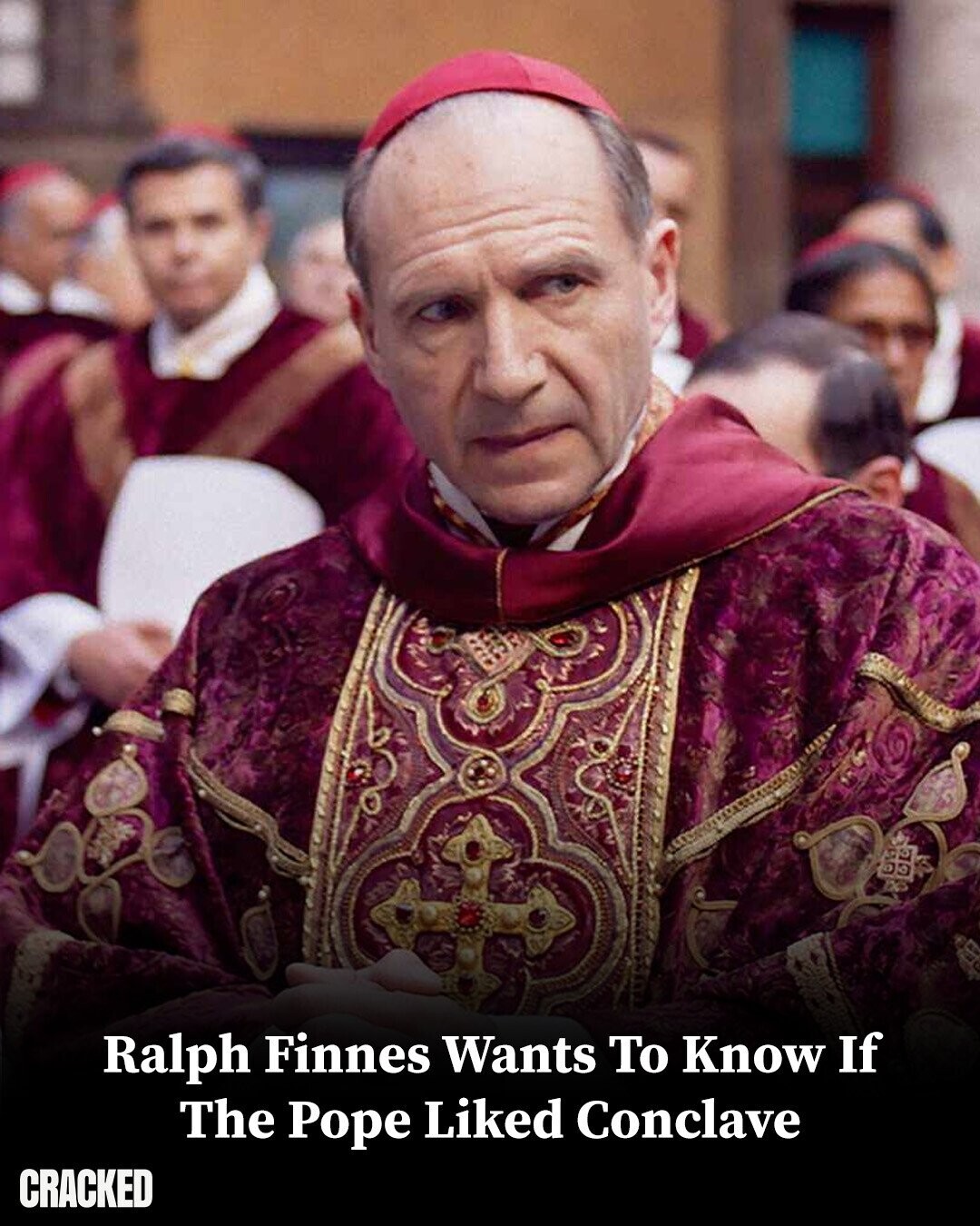 Ralph Finnes Wants To Know If The Pope Liked Conclave CRACKED