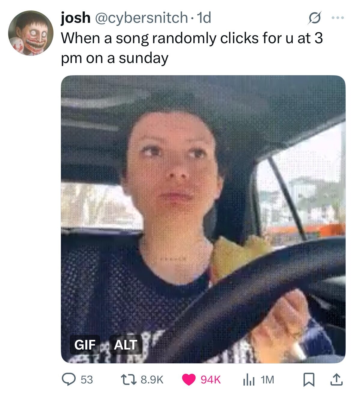 josh @cybersnitch - 1d S ... When a song randomly clicks for u at 3 pm on a sunday GIF ALT 53 8.9K 94K 1M 