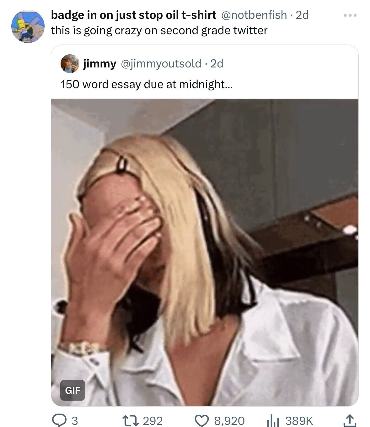 badge in on just stop oil t-shirt @notbenfish . 2d this is going crazy on second grade twitter jimmy @jimmyoutsold . 2d 150 word essay due at midnight... GIF 3 292 8,920 389K