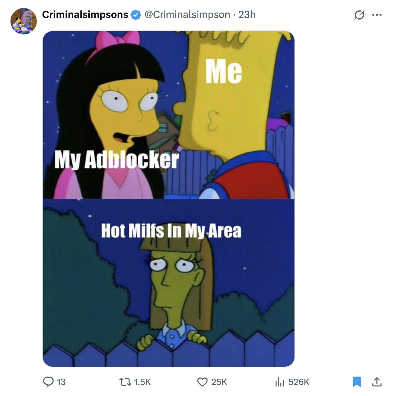 Criminalsimpsons @Criminalsimpson 2 23h S ... Me My Adblocker Hot Milfs In My Area 13 1.5K 25K 526K