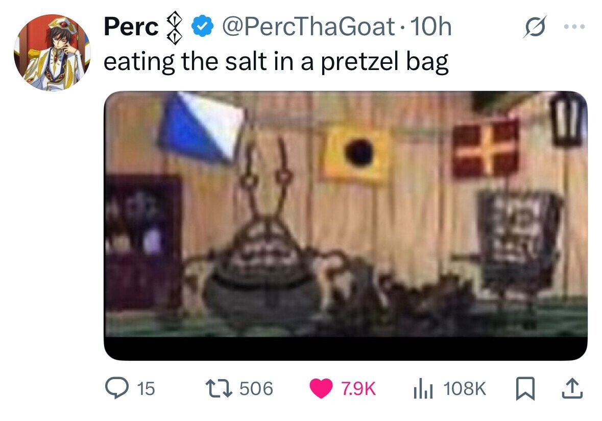 Perc @PercThaGoat.10h eating the salt in a pretzel bag 15 506 7.9K del 108K 