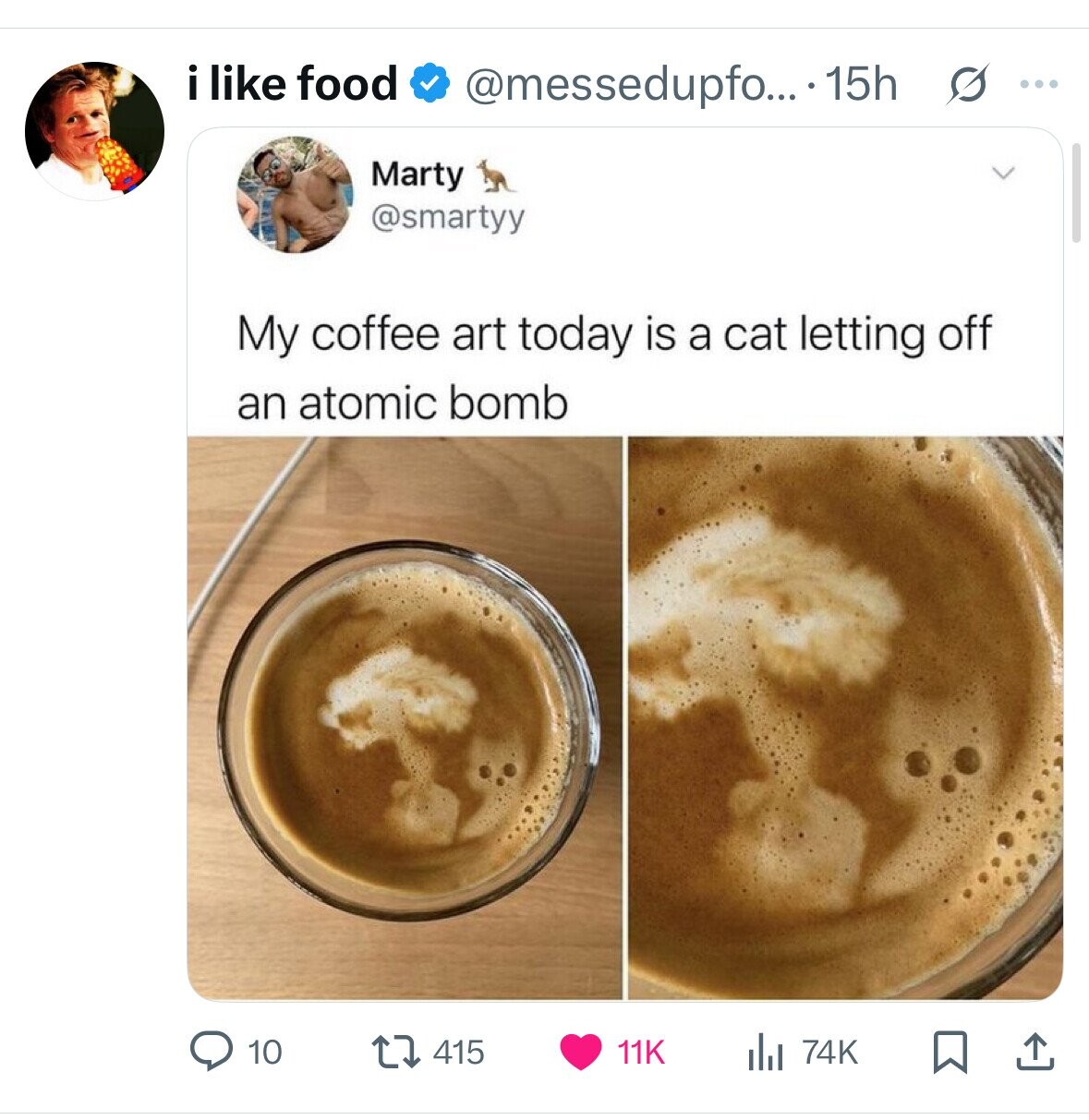 i like food @messedupfo... 15h s ... Marty @smartyy My coffee art today is a cat letting off an atomic bomb 10 11K 415 74K 