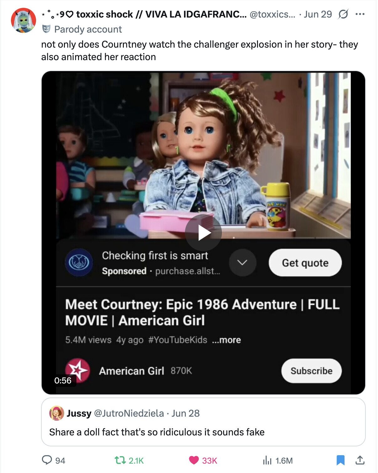 90 toxxic shock // VIVA LA IDGAFRANC... @toxxics... Jun 29 s ... Parody account not only does Courntney watch the challenger explosion in her story-they also animated her reaction AL use Checking first is smart Get quote Sponsored purchase.allst... Meet Courtney: Еріс 1986 Adventure I FULL MOVIE | American Girl 5.4M views 4y ago #YouTubeKids ...more American Girl 870K Subscribe 0:56 Jussy @JutroNiedziela Jun 28 Share a doll fact that's so ridiculous it sounds fake 94 del 1.6M 33K 2.1K