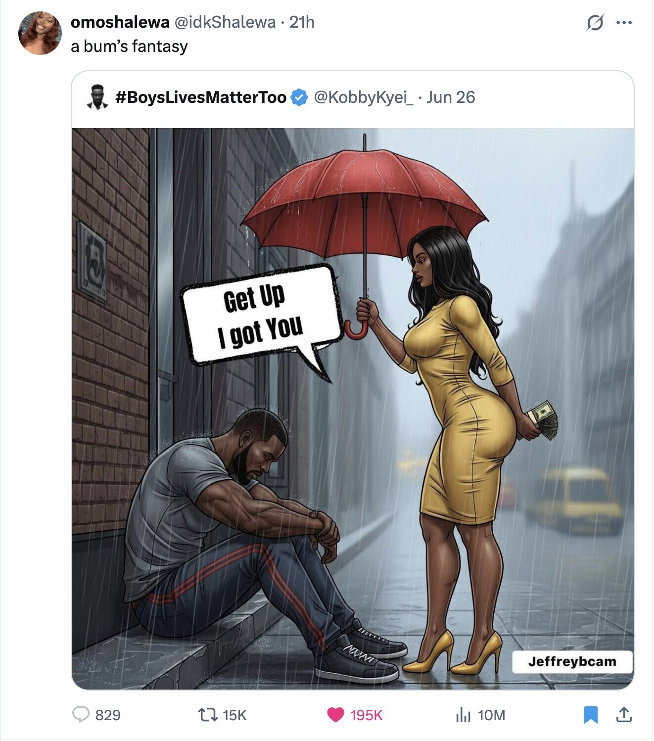 omoshalewa @idkShalewa.21h s ... a bum's fantasy #BoysLivesMatterToo @KobbyKyei_ Jun 26 Get Up I got You Jeffreybcam 829 15K 195K 10M