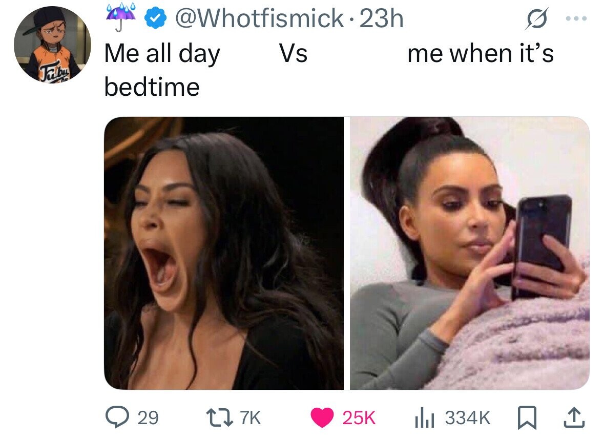 @Whotfismick-23h ... Me all day Vs me when it's Tubu bedtime 29 7K 25K 334K 