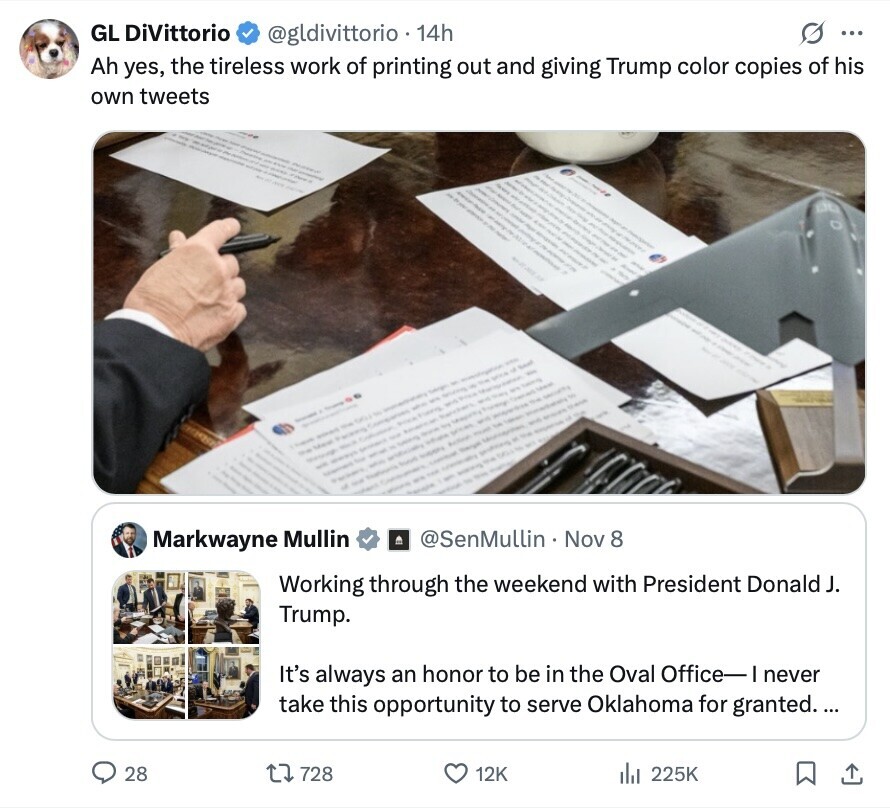 GL DiVittorio Ah yes, the tireless work of printing out and giving Trump color copies of his @gldivittorio 14h own tweets - - - - - - - - S ... / - Chocolate I I January - - | - - / - VIX GOLM - 1 the - - what - - | - wide - Mani Flores i - | MADE - Expires barchars - - - - - - MIC | F The when - - Markwayne Mullin which - Action - supers - house - - : a up - . Communication محمد - - 