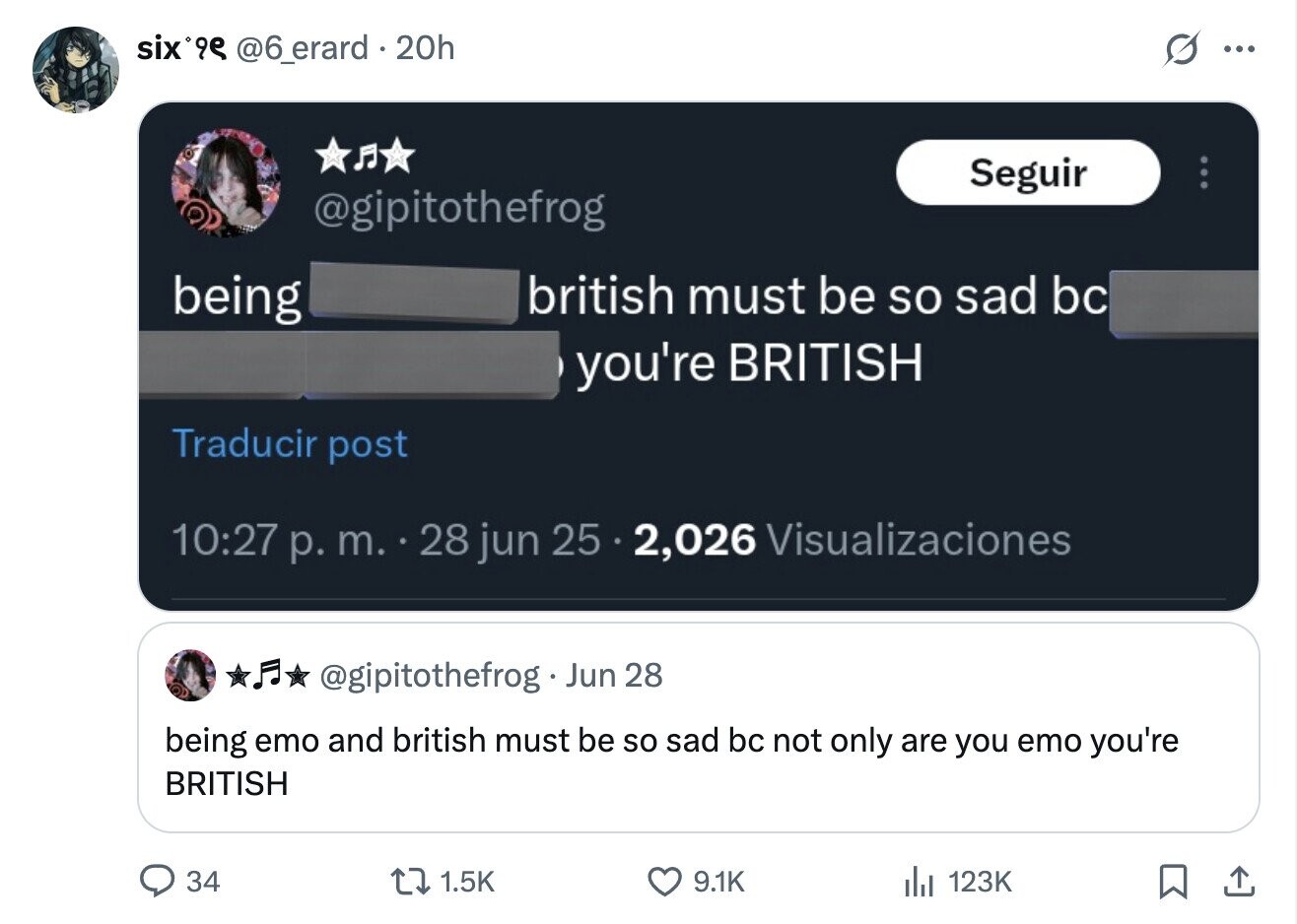 six 99 @6_erard . 20h G ... Seguir @gipitothefrog being british must be so sad bc you're BRITISH Traducir post 10:27 р. m. 28 jun 25 2,026 Visualizaciones @gipitothefrog Jun 28 being emo and british must be so sad bc not only are you emo you're BRITISH 34 1.5K 9.1K 123K