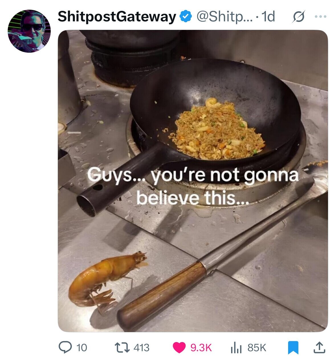 ShitpostGateway @Shitp... 1d s ... Guys... you're not gonna believe this... 10 413 85K 9.3K 