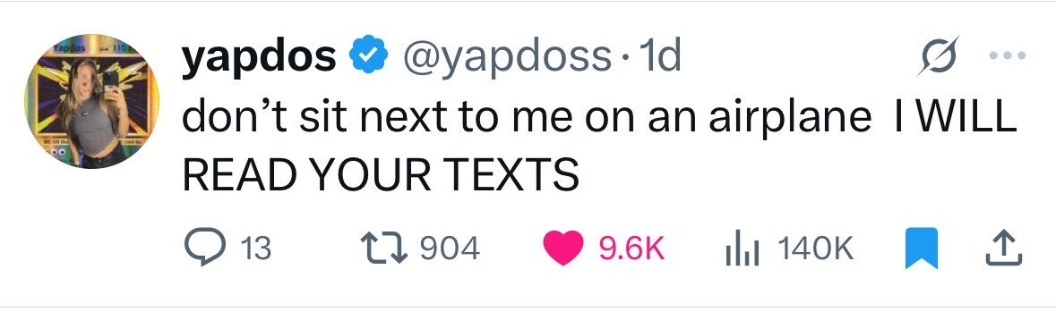 Yapdos BH 110 yapdos @yapdoss 1d don't sit next to me on an airplane I WILL - - - THE by READ YOUR TEXTS 13 904 9.6K 140K 