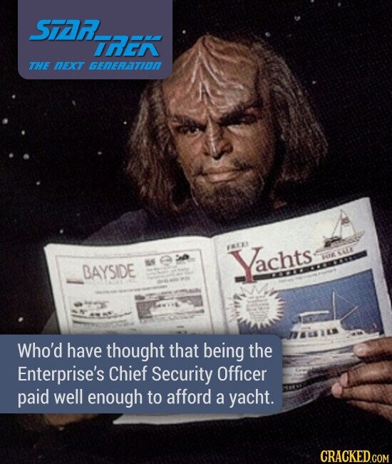 STAR TREK THE NEXT GENERATION Who'd have thought that being the Enterprise's Chief Security Officer paid well enough to afford a yacht.
