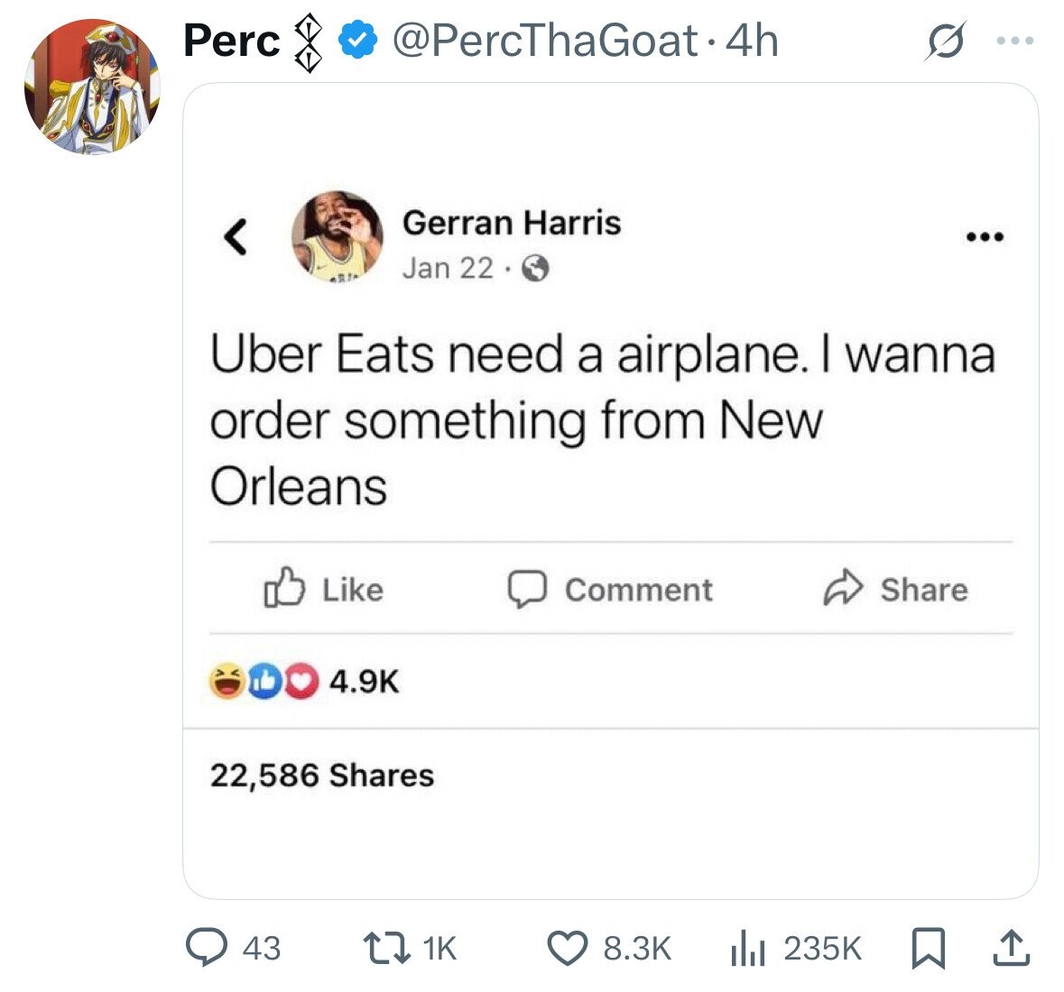 Perc @PercThaGoat.4h ... Gerran Harris ... Jan 22 ... Uber Eats need a airplane. I wanna order something from New Orleans Like Comment Share 4.9K 22,586 Shares 1K 43 8.3K 235K 