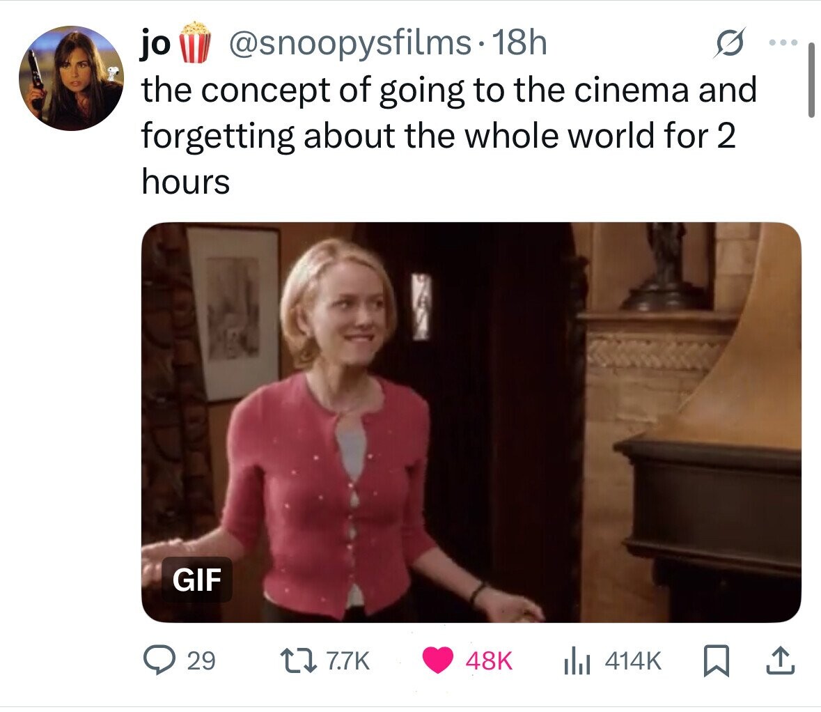 jo @snoopysfilms 18h the concept of going to the cinema and forgetting about the whole world for 2 hours GIF 29 7.7K 48K 414K 