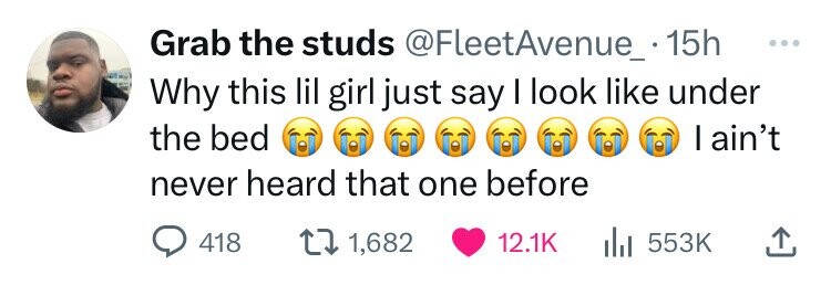 Grab the studs @FleetAvenue_. 1 15h ... Why this lil girl just say I look like under the bed I ain't never heard that one before 418 1,682 12.1K 553K