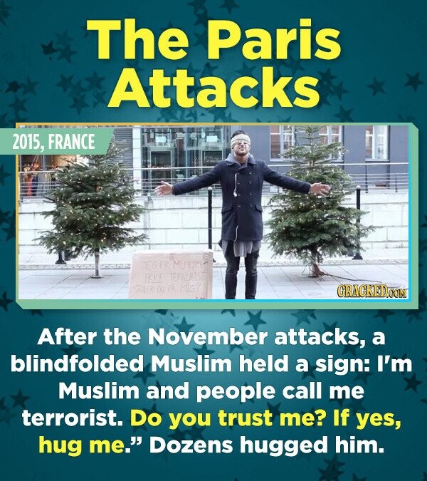 The Paris Attacks 2015, FRANCE MUVIM IKKE TERRORIST CRACKEDCON After the November attacks, a blindfolded Muslim held a sign: I'm Muslim and people cal