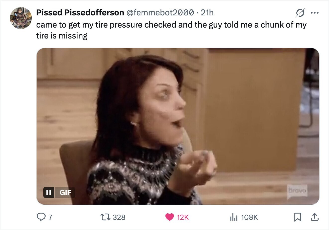 Pissed Pissedofferson @femmebot2000.2 21h ... came to get my tire pressure checked and the guy told me a chunk of my tire is missing Bravo GIF 7 328 12K del 108K