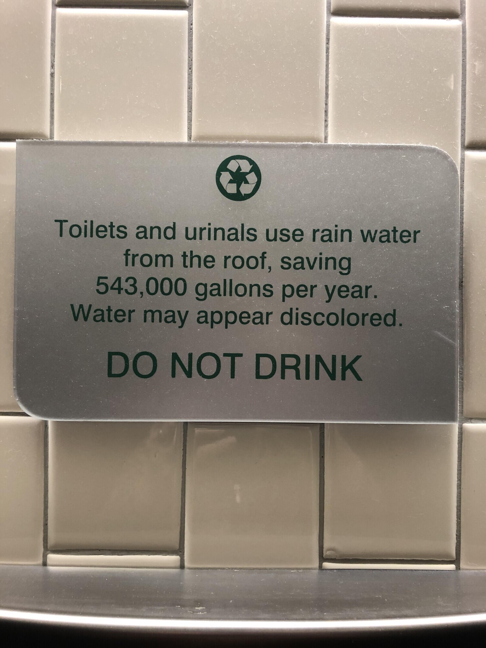 Toilets and urinals use rain water from the roof, saving 543,000 gallons per year. Water may appear discolored. DO NOT DRINK