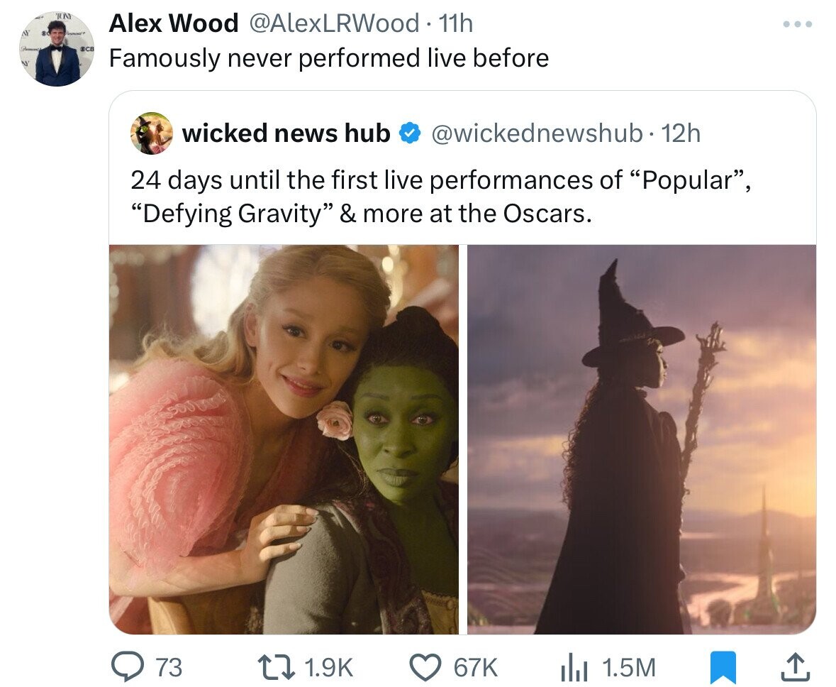 TON Alex Wood @AlexLRWood 11h AY SAMPLE CCB N Famously never performed live before wicked news hub @wickednewshub.- 12h 24 days until the first live performances of Popular, Defying Gravity & more at the Oscars. 73 1.9K 67K 1.5M