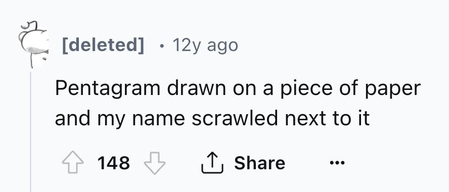 [deleted] 12y ago Pentagram drawn on a piece of paper and my name scrawled next to it 148 Share ... 