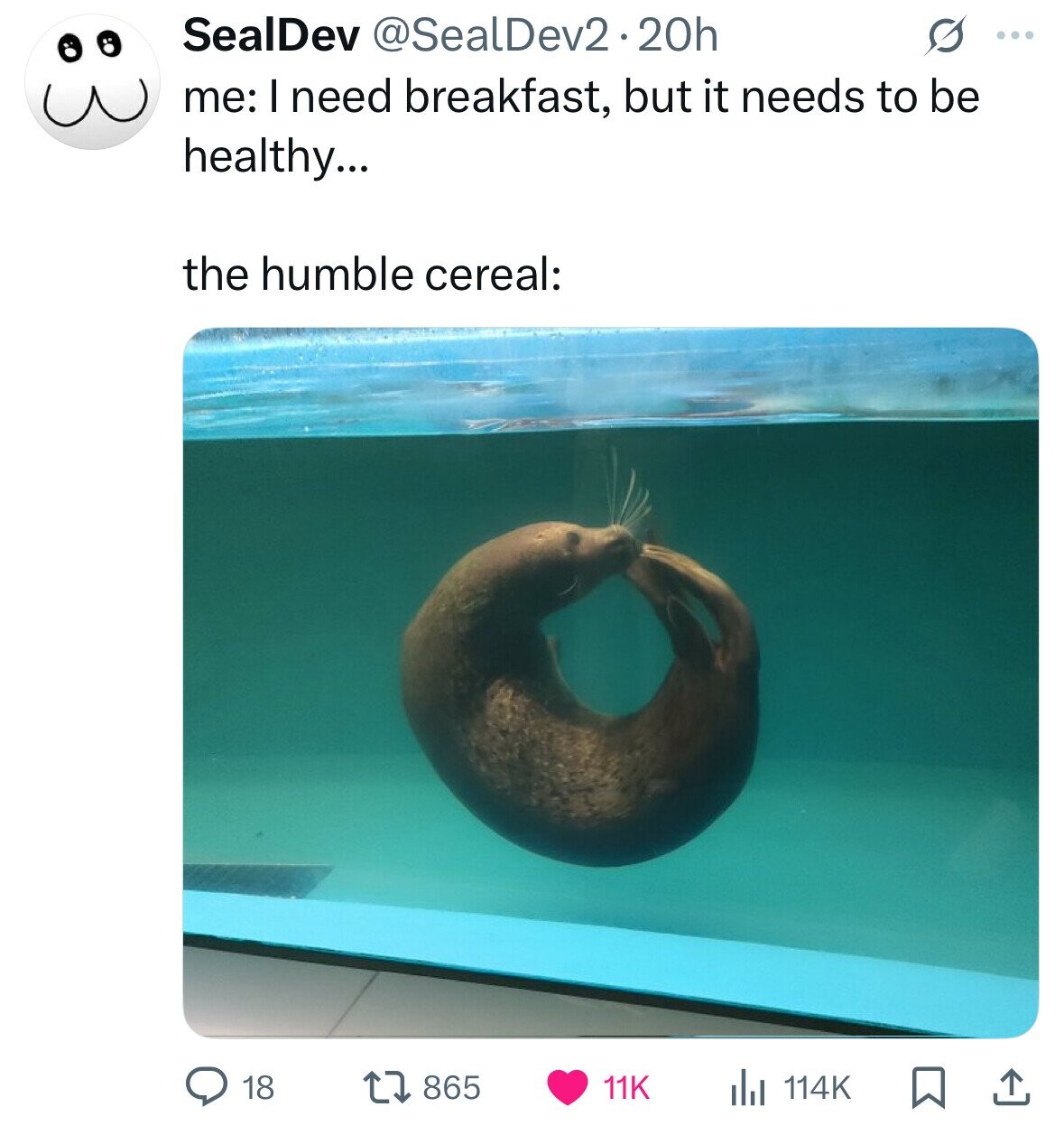 SealDev @SealDev2.20h s ... me: I need breakfast, but it needs to be healthy... the humble cereal: 18 865 11K 114K 