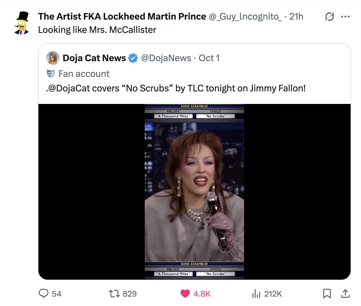 s ... The Artist FKA Lockheed Martin Prince @_Guy_Incognito_ . 21h Looking like Mrs. McCallister Doja Cat News @DojaNews. Oct 1 Fan account .@DojaCat covers No Scrubs by TLC tonight on Jimmy Fallon! SONG SCRAMBL ER LYRICS MELODY A Thousand Miles No Scrubs' SONG SCRAMBL ER LYRICS MELODY A Thousand Miles No Scrubs 54 829 4.8K del 212K 