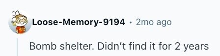 Loose-Memory-9194 . 2mo ago ST Bomb shelter. Didn't find it for 2 years 