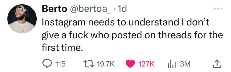 Berto @bertoa_. 1d Instagram needs to understand I don't give a fuck who posted on threads for the first time. 115 19.7K 127K 3M