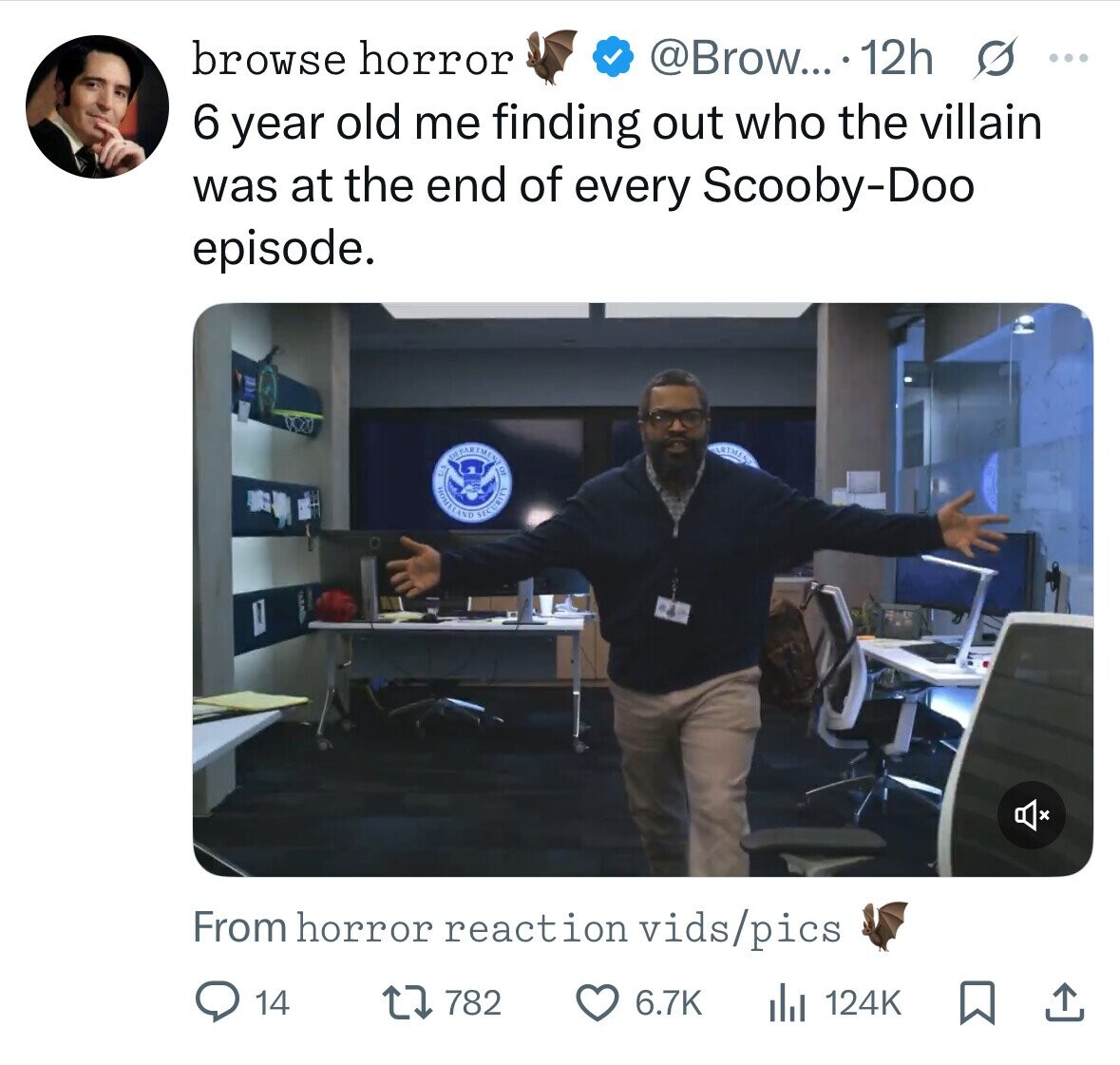 browse horror @Brow... 12h s ... 6 year old me finding out who the villain was at the end of every Scooby-Doo episode. CONVETROIN SECURITY IN From horror reaction vids/pics 14 782 6.7K del 124K 